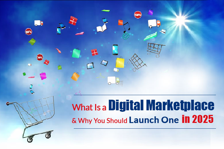 What-is-a-digital-marketplace-and-why-you-should-launch-one-in-202